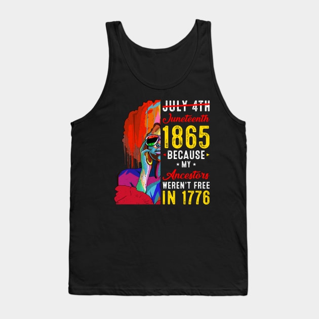 Juneteenth July 4th 1865 Because My Ancestors Black Women Tank Top by Sandra Holloman